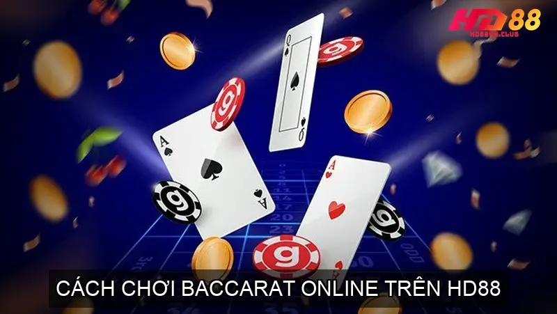 Baccarat Online Nhà Cái HD88 - Mẹo và chiến lược chơi Baccarat Các bước đăng ký và chơi