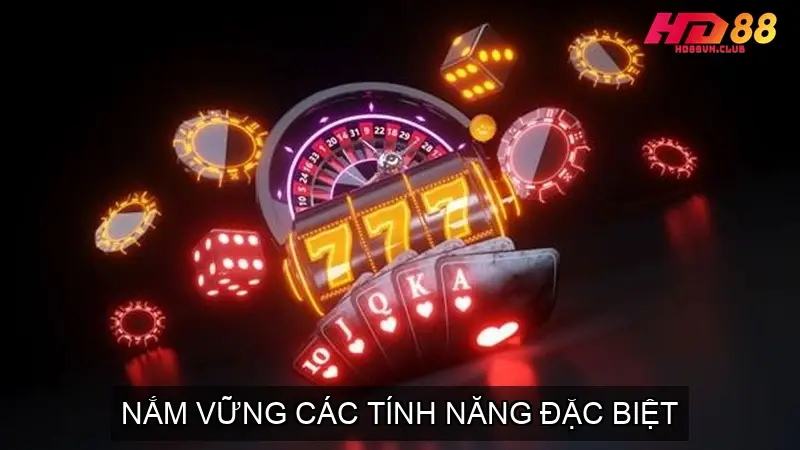 Nắm Vững Các Tính Năng Đặc Biệt