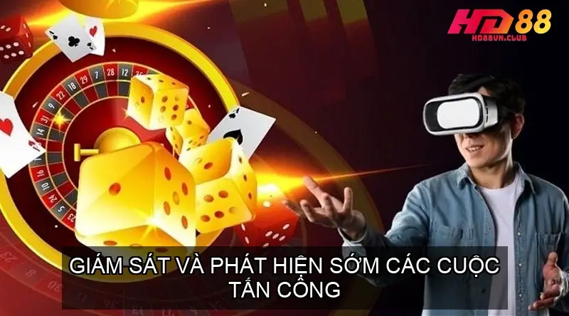 Chính sách bảo mật HD88 - Đảm Bảo An Toàn Dữ Liệu Người Chơi Giám Sát Và Phát Hiện Sớm Các Cuộc Tấn Công