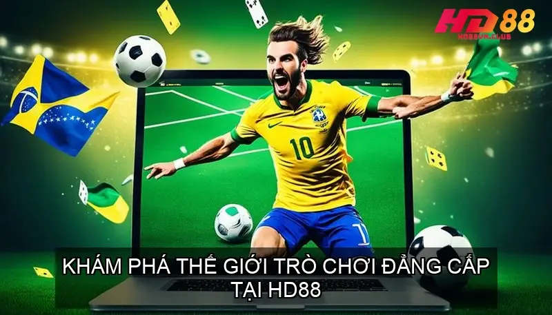 Khám phá thế giới trò chơi đẳng cấp tại HD88