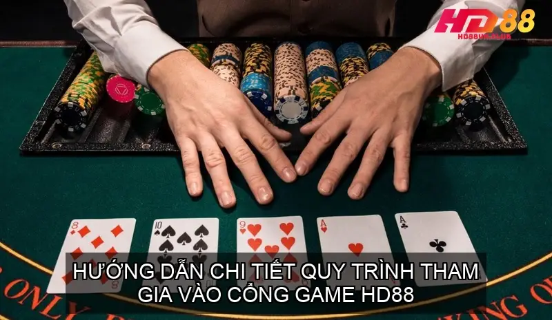Hướng dẫn chi tiết quy trình tham gia vào cổng game HD88
