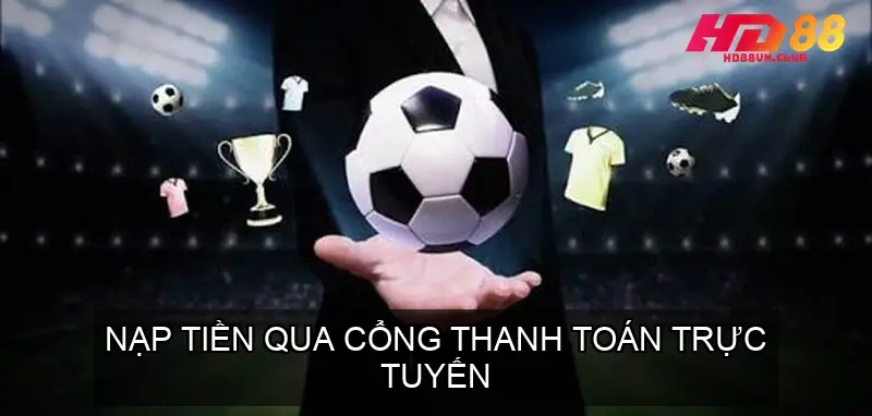 Hướng Dẫn Chi Tiết Các Bước Nạp Tiền HD88 Nạp Tiền Qua Cổng Thanh Toán Trực Tuyến