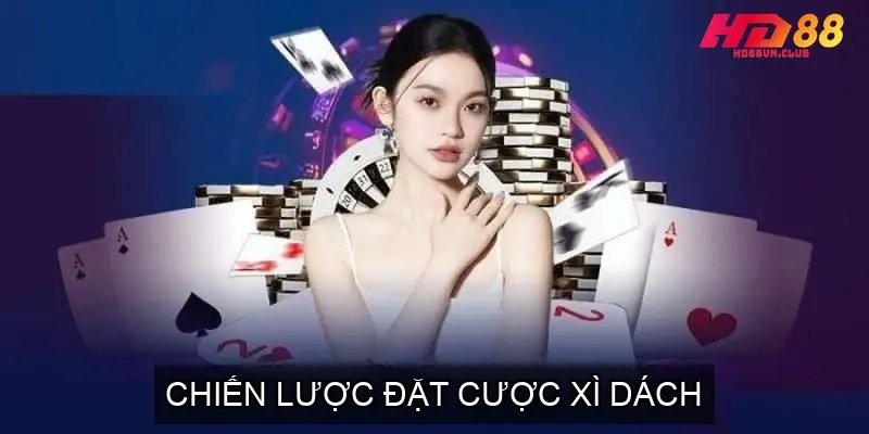 Hướng Dẫn Đặt Cược Bài Xì Dách Đơn Giản, Dễ Hiểu Chiến Lược Đặt Cược Xì Dách