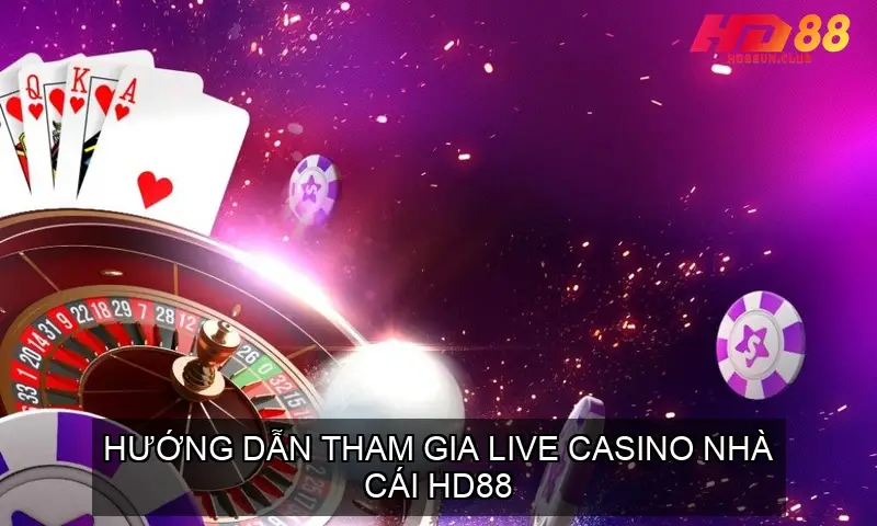 Casino HD88 - Top 5 lựa chọn hàng đầu trên HD88 Hướng dẫn tham gia Live Casino Nhà Cái HD88
