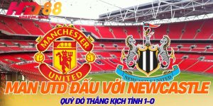 Man Utd đấu với Newcastle