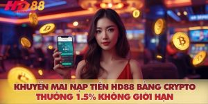 Khuyến Mãi Nạp Tiền HD88 Bằng Crypto - Thưởng 1.5% Không Giới Hạn